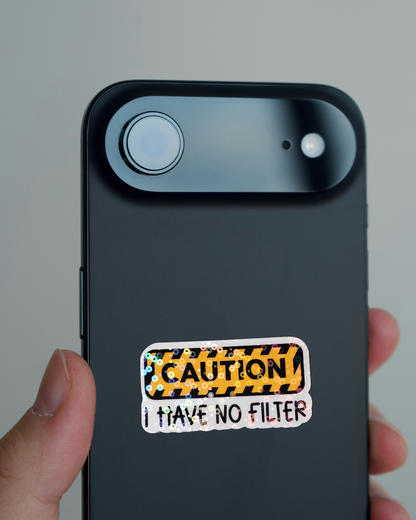 Caution I have no Filter