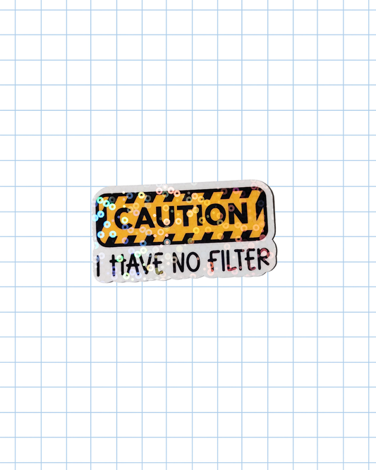 Caution I have no Filter