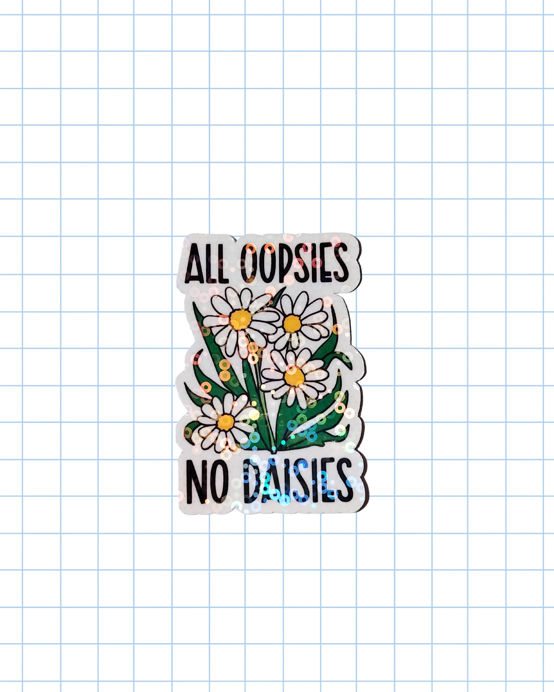 All Oopsies No Daisies