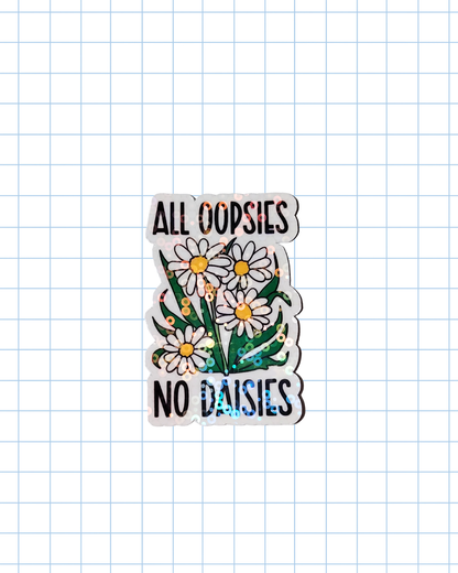 All Oopsies No Daisies