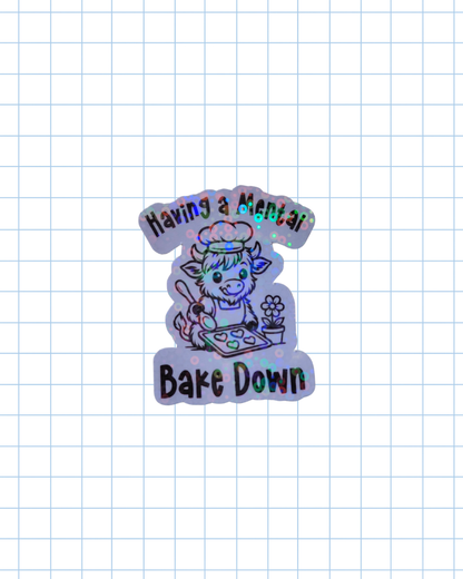 Mental Bake Down
