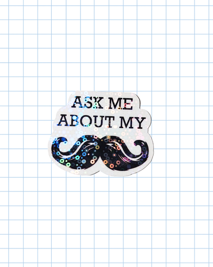 Ask Me About My Moustache