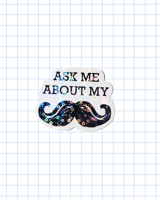 Ask Me About My Moustache
