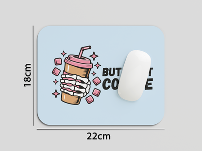 But First Coffee Mouse Pad