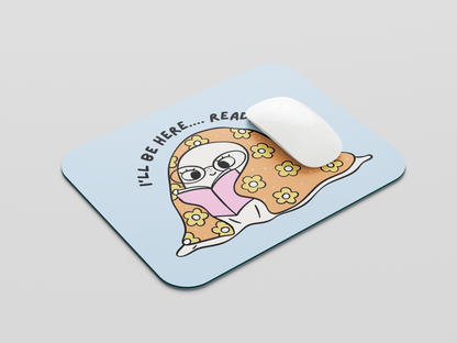I'll Be here Reading Mouse Pad