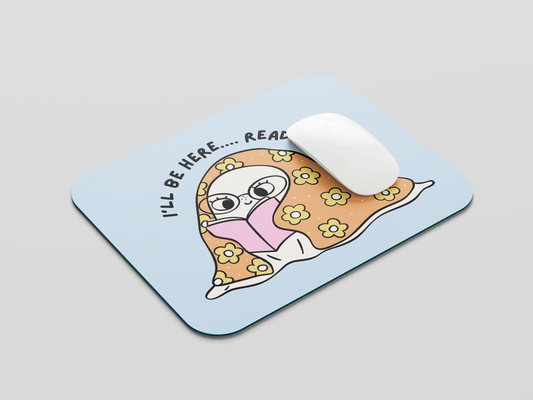 I'll Be here Reading Mouse Pad