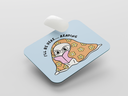 I'll Be here Reading Mouse Pad