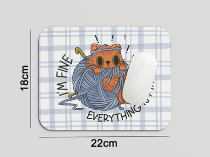 I'm Fine, Everything's Fine Mouse Pad