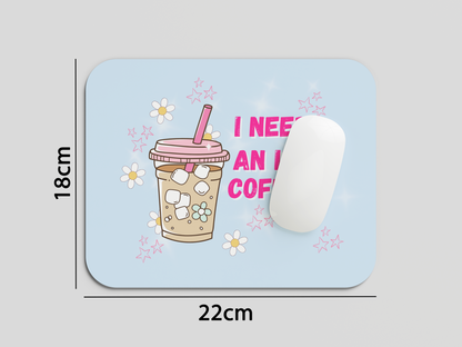 I Need Ice Coffee Mouse Pad