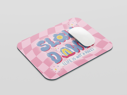 Slow Down Mouse Pad