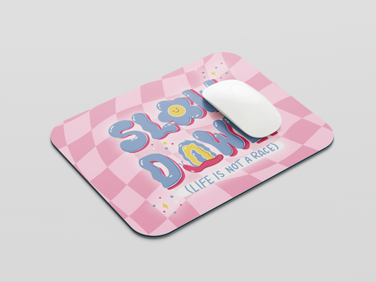 Slow Down Mouse Pad