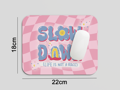 Slow Down Mouse Pad