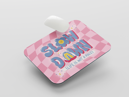 Slow Down Mouse Pad